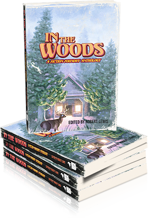 Fiction Foundry Presents: In the Woods