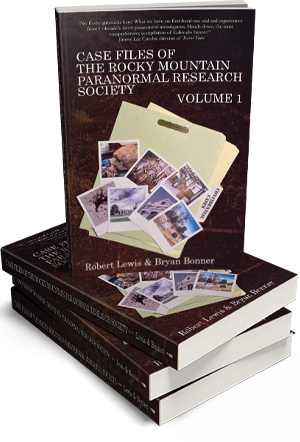 CASE FILES OF THE ROCKY MOUNTAIN PARANORMAL RESEARCH SOCIETY Vol. 1